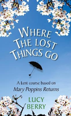 Where the Lost Things Go - Lucy Berry