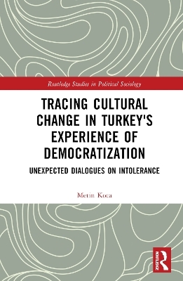 Tracing Cultural Change in Turkey's Experience of Democratization - Metin Koca