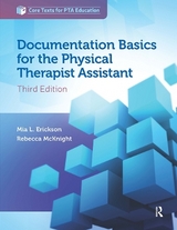 Documentation Basics for the Physical Therapist Assistant - Erickson, Mia; McKnight, Rebecca