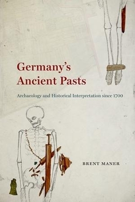 Germany's Ancient Pasts - Brent Maner