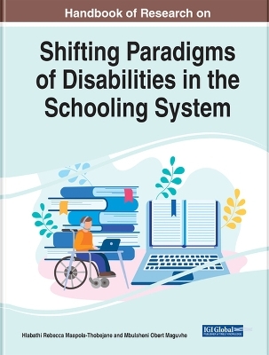 Handbook of Research on Shifting Paradigms of Disabilities in the Schooling System - 