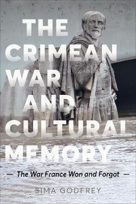 The Crimean War and Cultural Memory - Sima Godfrey