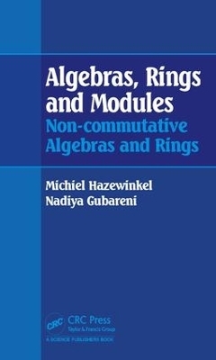 Algebras, Rings and Modules - Michiel Hazewinkel, Nadiya M. Gubareni