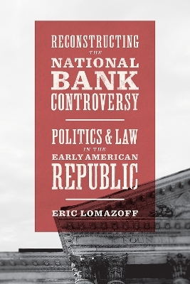 Reconstructing the National Bank Controversy - Eric Lomazoff