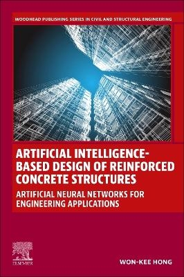 Artificial Intelligence-Based Design of Reinforced Concrete Structures - Won-Kee Hong