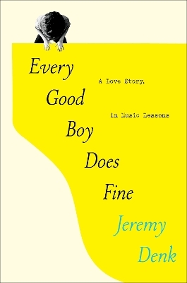 Every Good Boy Does Fine - Jeremy Denk