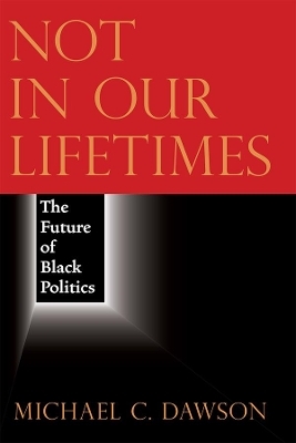 Not in Our Lifetimes - Michael C. Dawson