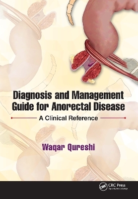 Diagnosis and Management Guide for Anorectal Disease - Waqar Qureshi