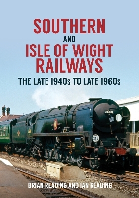 Southern and Isle of Wight Railways - Brian Reading, Ian Reading