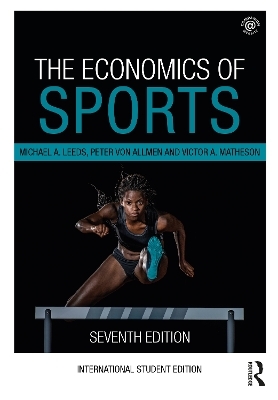 The Economics of Sports - Michael A Leeds, Peter Von Allmen, Victor A Matheson