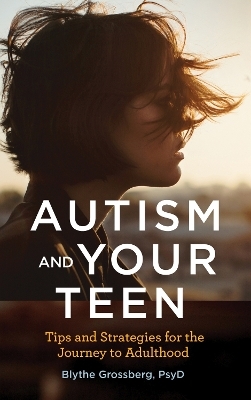 Autism and Your Teen - Blythe Grossberg