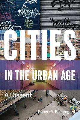 Cities in the Urban Age - Robert A. Beauregard