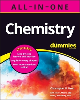 Chemistry All-in-One For Dummies (+ Chapter Quizzes Online) - Christopher R. Hren, John T. Moore, Peter J. Mikulecky