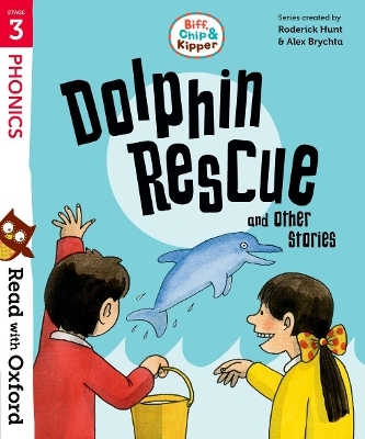 Read with Oxford: Stage 3: Biff, Chip and Kipper: Dolphin Rescue and Other Stories - Roderick Hunt, Cynthia Rider