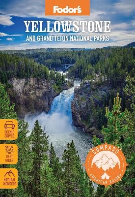 Compass American Guides: Yellowstone and Grand Teton National Parks -  Fodor's Travel Guides