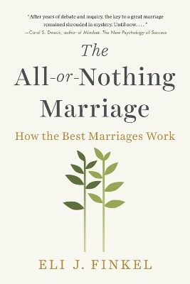 The All-or-Nothing Marriage - Eli J. Finkel
