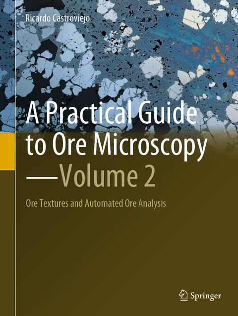 A Practical Guide to Ore Microscopy—Volume 2 - Ricardo Castroviejo
