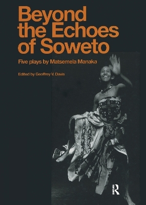 Beyond The Echoesoweto - Matsemela Manaka, Geoffrey V. Davis