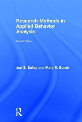 Research Methods in Applied Behavior Analysis - Jon S. Bailey, Mary R. Burch