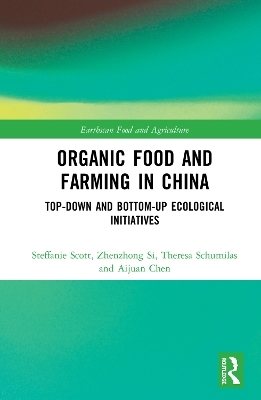 Organic Food and Farming in China - Steffanie Scott, Zhenzhong Si, Theresa Schumilas, Aijuan Chen