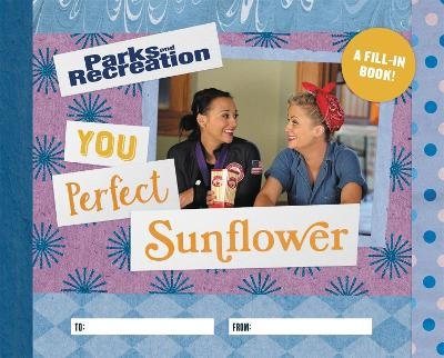 Parks and Recreation: You Perfect Sunflower - Christine Kopaczewski