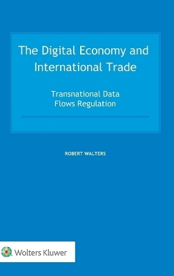 The Digital Economy and International Trade - Robert Walters