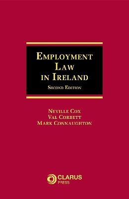 Employment Law in Ireland 2nd edition - Professor Neville Cox, Dr Val Corbett, Mark Connaughton SC