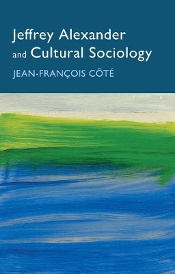 Jeffrey Alexander and Cultural Sociology - Jean-François Côté