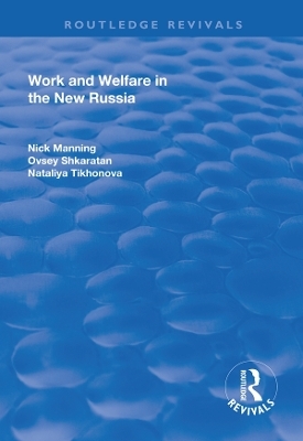 Work and Welfare in the New Russia - Nick Manning, Ovsey Shkaratan