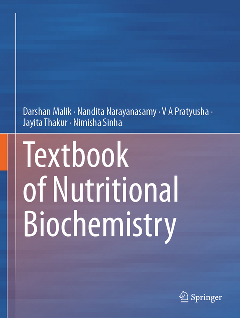 Textbook of Nutritional Biochemistry - Darshan Malik, Nandita Narayanasamy, V A Pratyusha, Jayita Thakur, Nimisha Sinha