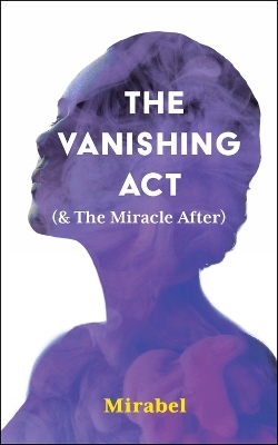 The Vanishing Act (& The Miracle After) -  Mirabel