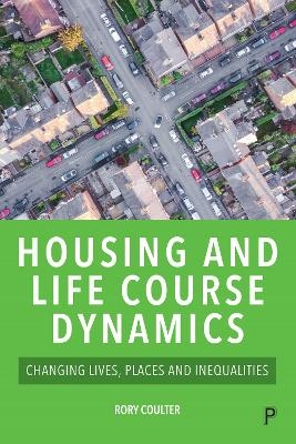 Housing and Life Course Dynamics - Rory Coulter