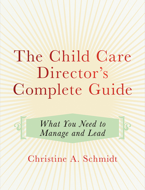 The Child Care Director's Complete Guide - Christine A Schmidt
