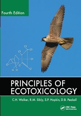Principles of Ecotoxicology - C.H. Walker, R.M. Sibly, S.P. Hopkin, D.B. Peakall