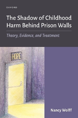 The Shadow of Childhood Harm Behind Prison Walls - Nancy Wolff