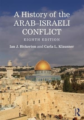 A History of the Arab–Israeli Conflict - Ian J. Bickerton, Carla L. Klausner