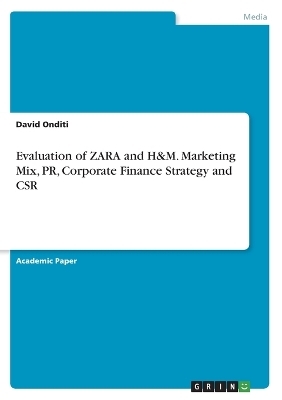 Evaluation of ZARA and H&M. Marketing Mix, PR, Corporate Finance Strategy and CSR - David Onditi
