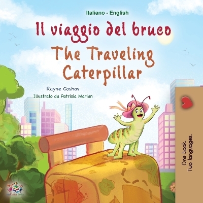 The Traveling Caterpillar (Italian English Bilingual Book for Kids) - Rayne Coshav, KidKiddos Books