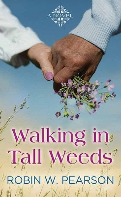 Walking in Tall Weeds - Robin W Pearson