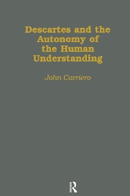 Descartes & the Autonomy of the Human Understanding - John Carriero