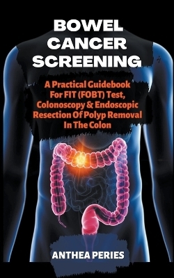 Bowel Cancer Screening - Anthea Peries