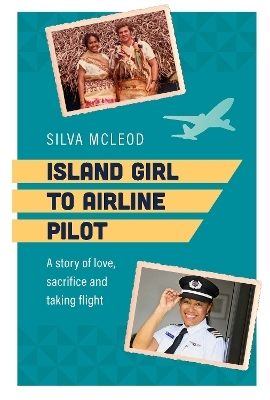 Island Girl to Airline Pilot - Silva McLeod