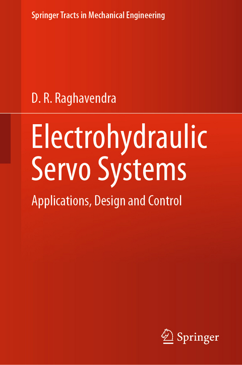 Electrohydraulic Servo Systems - D. R. Raghavendra