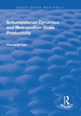 Schumpeterian Dynamics and Metropolitan-Scale Productivity - Yeonwoo Lee