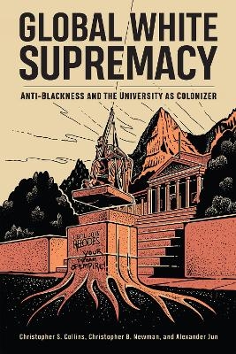 Global White Supremacy - Christopher S. Collins, Christopher B. Newman, Alexander Jun