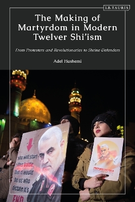 The Making of Martyrdom in Modern Twelver Shi’ism - Adel Hashemi