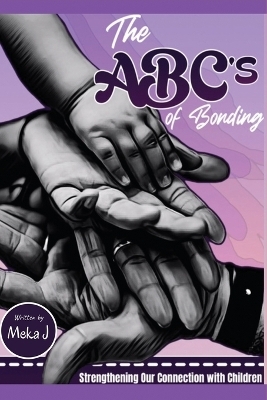 The ABC's of Bonding - Meka J
