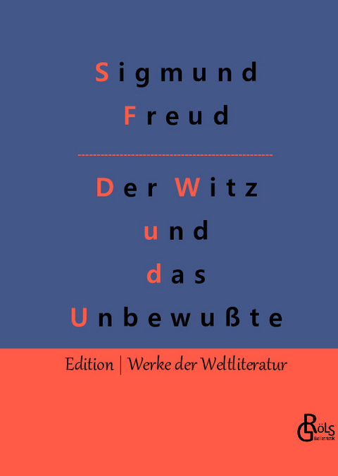 Der Witz und seine Beziehung zum Unbewußten - Sigmund Freud