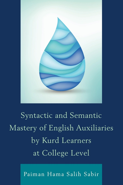 Syntactic and Semantic Mastery of English Auxiliaries by Kurd Learners at College Level -  Paiman Hama Salih Sabir