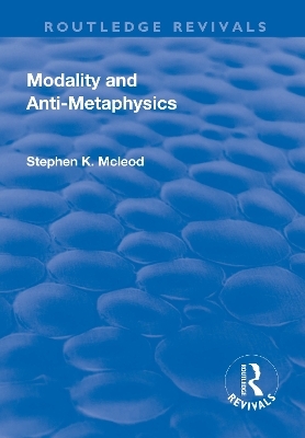 Modality and Anti-Metaphysics - Stephen K. McLeod